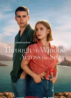 ดูหนังออนไลน์ฟรี รักผ่านหน้าต่าง หัวใจข้ามทะเล Through My Window Across the Sea (2023)