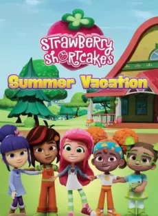 ดูหนังออนไลน์ฟรี วันหยุดฤดูร้อนของสตรอเบอร์รี่ ชอร์ทเค้ก (2024) Strawberry Shortcake’s Summer Vacation
