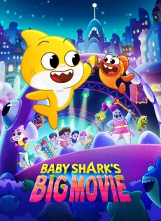ดูหนังออนไลน์ฟรี Baby Shark’s Big Movie (2024)