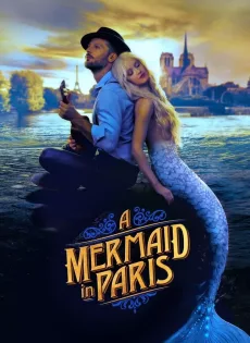 ดูหนังออนไลน์ฟรี รักเธอ เมอร์เมด Mermaid in Paris (2020)
