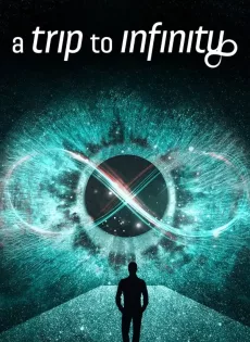 ดูหนังออนไลน์ฟรี การเดินทางสู่อินฟินิตี้ A Trip to Infinity (2022)