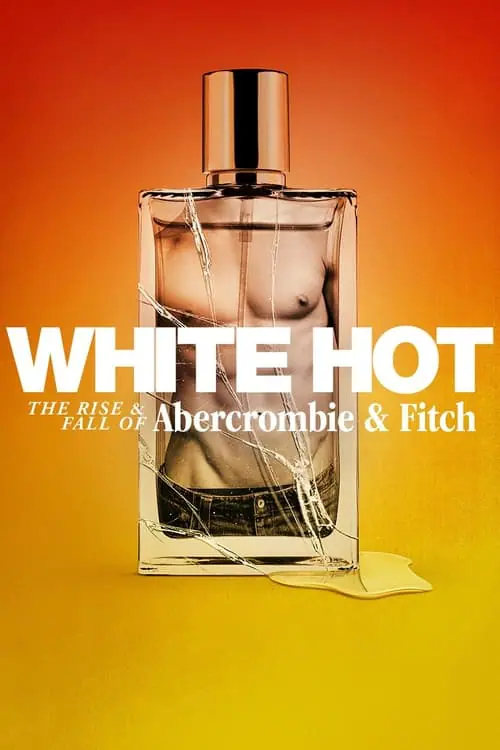 ดูหนังออนไลน์ฟรี แบรนด์รุ่งสู่แบรนด์ร่วง White Hot The Rise & Fall of Abercrombie & Fitch (2022)