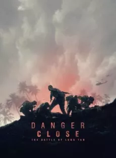 ดูหนังออนไลน์ฟรี ยุทธการอันตราย สมรภูมิลองแทน Danger Close The Battle of Long Tan (2019)