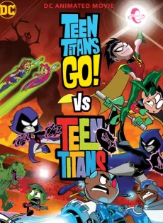 ดูหนังออนไลน์ฟรี ทีนไททันส์ โก! ปะทะ ทีนไททันส์ Teen Titans Go! Vs. Teen Titans (2019)