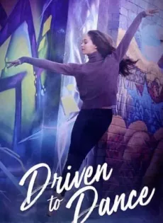 ดูหนังออนไลน์ฟรี เส้นทางสู่การเต้นรำ Driven to Dance (2018)
